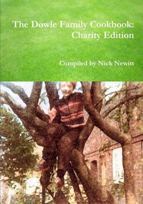 The Dowle Family Cookbook: Charity Edition by Newitt, Nick