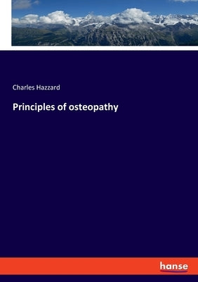 Principles of osteopathy by Hazzard, Charles