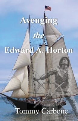 Avenging the Edward A. Horton by Carbone, Tommy