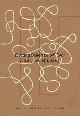 Entanglements of Two: A Series of Duets by Paterson, Mary