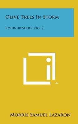 Olive Trees In Storm: Kohinur Series, No. 2 by Lazaron, Morris Samuel