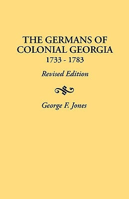 Germans of Colonial Georgia, 1733-1783 by Jones, George F.