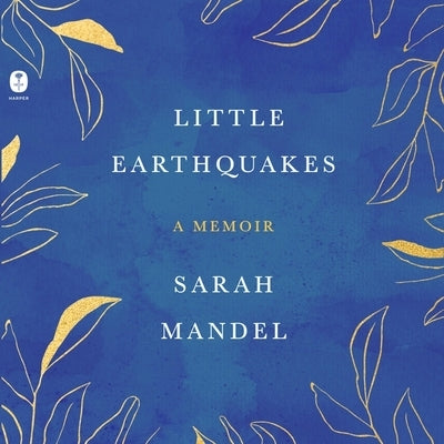 Little Earthquakes: A Memoir by Mandel, Sarah