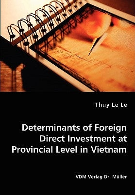 Determinants of Foreign Direct Investment at Provincial Level in Vietnam by Le Le, Thuy