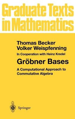 Gröbner Bases: A Computational Approach to Commutative Algebra by Kredel, H.