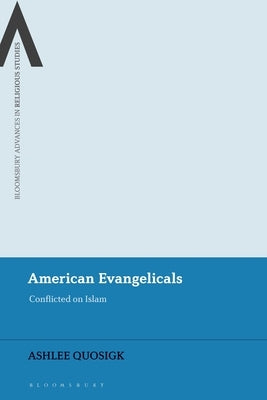 American Evangelicals: Conflicted on Islam by Quosigk, Ashlee