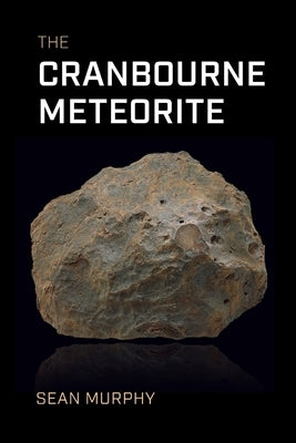 The Cranbourne Meteorite by Murphy, Sean