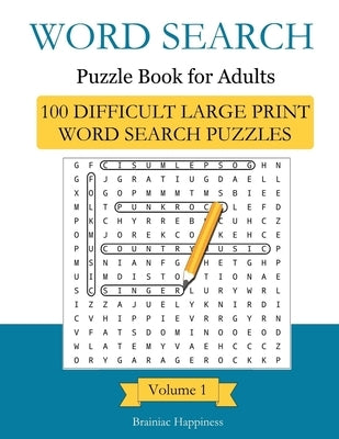 Word Search Puzzle Book For Adults: 100 Difficult Large-Print Word Search Puzzles to Exercise Your Brain With, Volume 1 Excelent Memory Exercises by Happiness, Brainiac