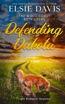 Defending Dakota by Davis, Elsie