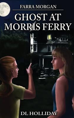 Farra Morgan: Ghost at Morris Ferry by Holliday, D. L.