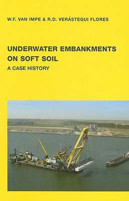 Underwater Embankments on Soft Soil: A Case History by Impe, William F. Van