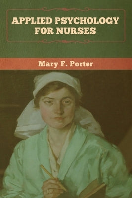 Applied Psychology for Nurses by Porter, Mary F.