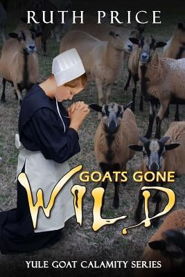 Goats Gone Wild by Price, Ruth