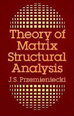 Theory of Matrix Structural Analysis by Przemieniecki, J. S.