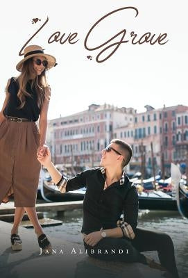 Love Grove by Alibrandi, Jana