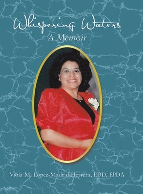 Whispering Waters: A Memoir by López-Madrid-Herrera Edd Epda, Viola M.