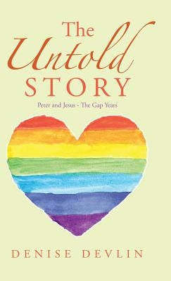 The Untold Story: Peter and Jesus - the Gap Years by Devlin, Denise