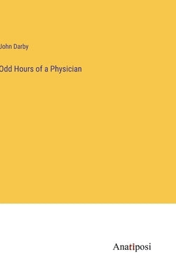 Odd Hours of a Physician by Darby, John