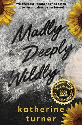 Madly Deeply Wildly by Turner, Katherine