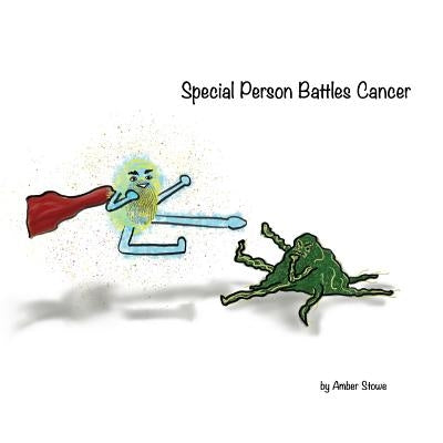 Special Person Battles Cancer by Stowe, Amber