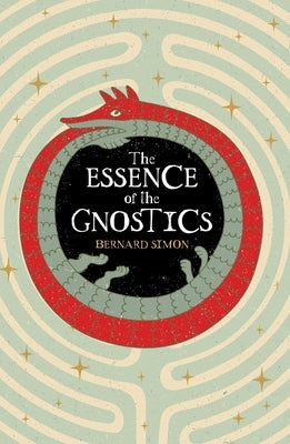 The Essence of the Gnostics by Simon, Bernard