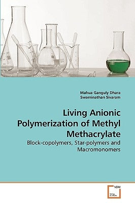 Living Anionic Polymerization of Methyl Methacrylate by Ganguly Dhara, Mahua