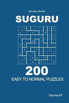 Suguru - 200 Easy to Normal Puzzles 9x9 (Volume 1) by Brown, Michael