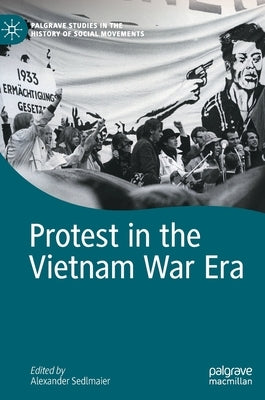 Protest in the Vietnam War Era by Sedlmaier, Alexander