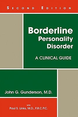 Borderline Personality Disorder: A Clinical Guide by Gunderson, John G.