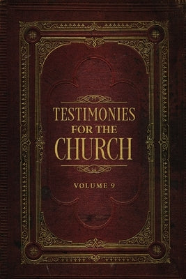 Testimonies for the Church Volume 9 by White, Ellen G.