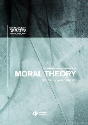Contemporary Debates in Moral Theory by Dreier, James