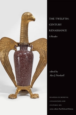 Twelfth-Century Renaissance: A Reader by Novikoff, Alex J.