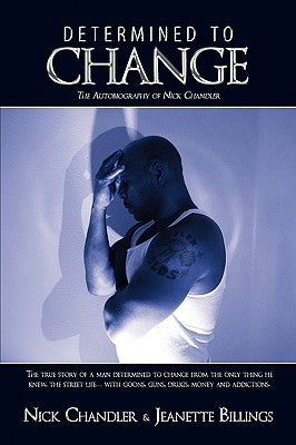 Determined to Change: The Autobiography of Nick Chandler by Chandler, Nick