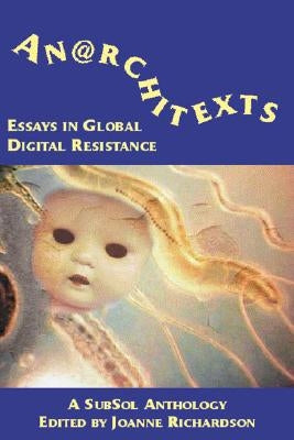 Anarchitexts: Voices from the Global Digital Resistance by Richardson, Joanne