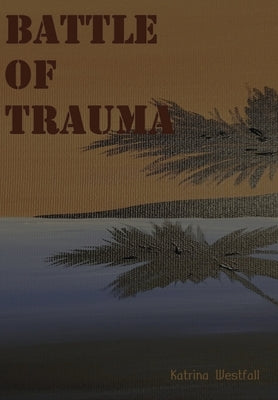 Battle Of Trauma by Westfall, Katrina