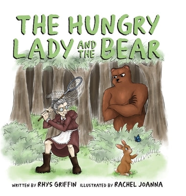 The Hungry Lady and the Bear by Griffin, Rhys
