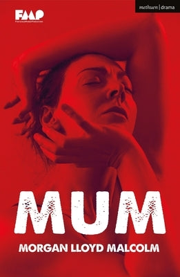 Mum by Malcolm, Morgan Lloyd