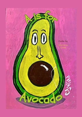 A Is For Avocado - Read-Aloud Rhymes by Jay, Charles