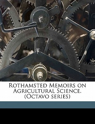 Rothamsted Memoirs on Agricultural Science. (Octavo Series) Volume 1 by Anonymous