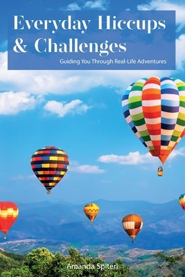 Everyday Hiccups & Challenges, Guiding You Through Real-Life Adventures by Spiteri, Amanda