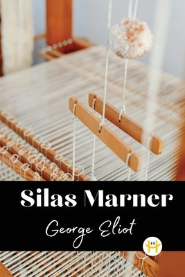 Silas Marner by Eliot, George