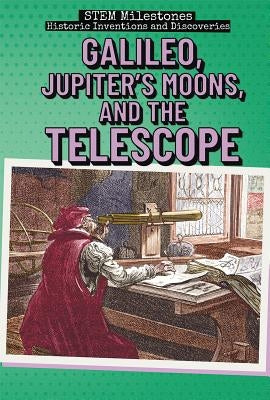 Galileo, Jupiter's Moons, and the Telescope by Coates, Eileen S.