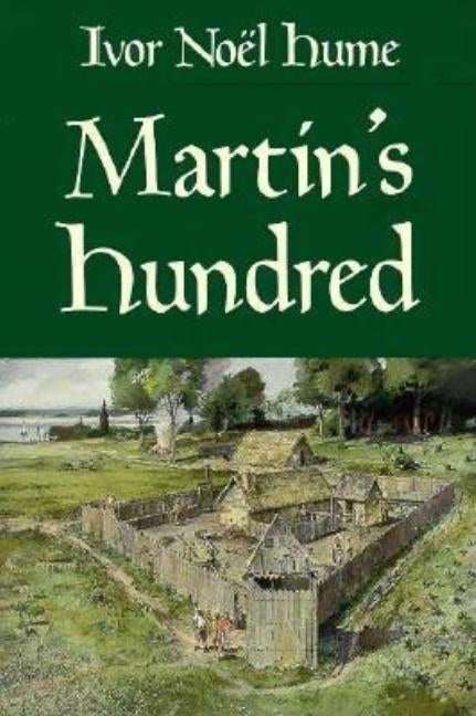 Martin's Hundred by Noël Hume, Ivor