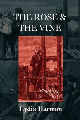 The Rose & the Vine by Harman, Lydia