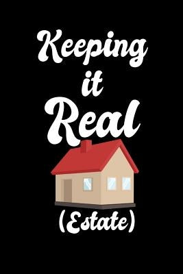 Keeping It Real Estate: 120 Pages I 6x9 I Cornellnotes I Funny Salesperson, Agent & Montage Gifts by Notebooks, Funny