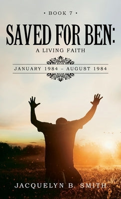 Saved for Ben: A Living Faith by B. Smith, Jacquelyn