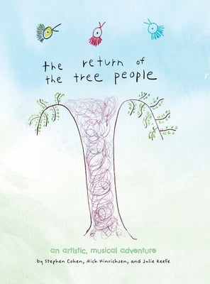 The Return of The Tree People: an Artistic, Musical Adventure by Cohen, Stephen