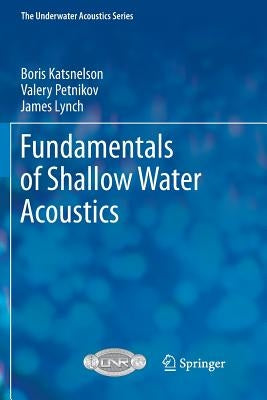 Fundamentals of Shallow Water Acoustics by Katsnelson, Boris