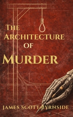 The Architecture of Murder by Byrnside, James Scott