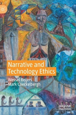 Narrative and Technology Ethics by Reijers, Wessel